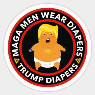 Maga Men Wear Diapers - trump diapers Sticker